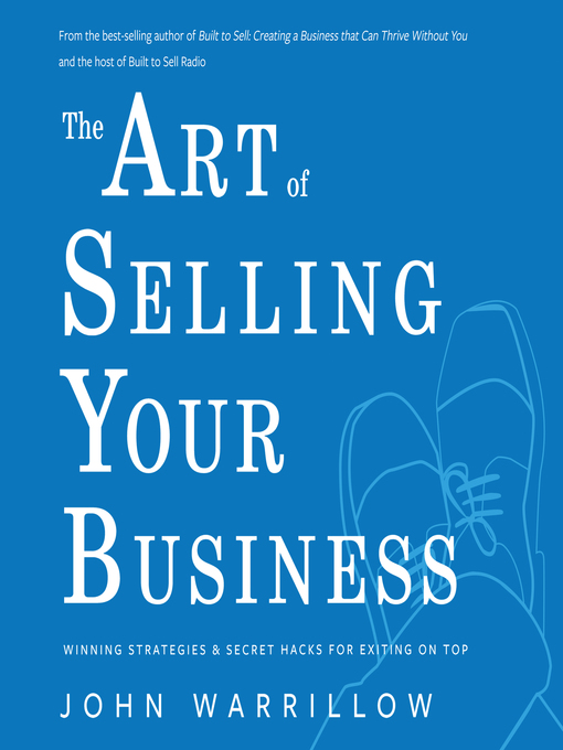 Title details for The Art of Selling Your Business by John Warrillow - Available